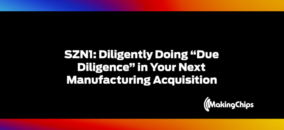 SZN1: Diligently Doing “Due Diligence” in Your Next Manufacturing Acquisition, 377
