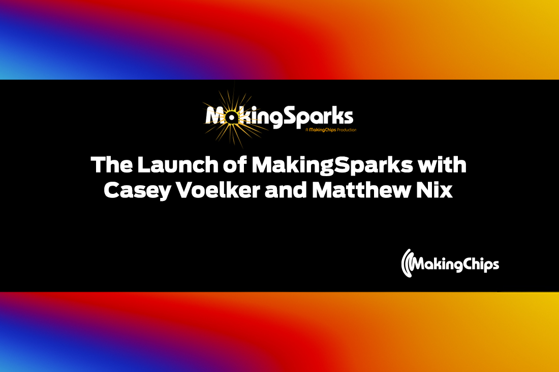 MakingSparks: The Launch of MakingSparks with Casey Voelker and Matthew Nix, 379