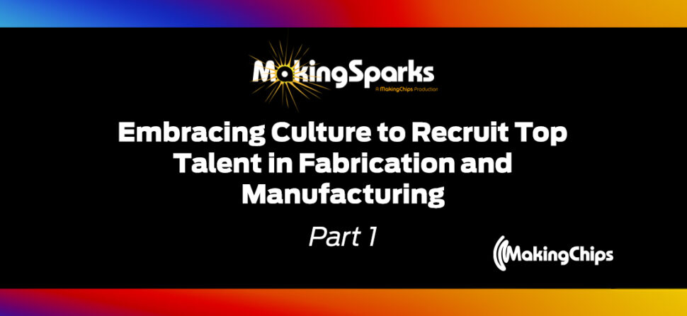 MakingSparks: Part 1: Embracing Culture to Recruit Top Talent in Fabrication and Manufacturing, 380