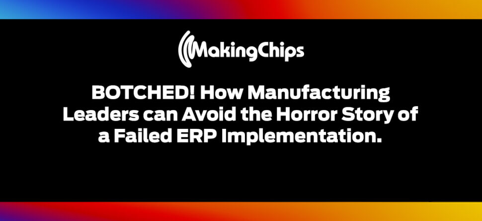 BOTCHED! How Manufacturing Leaders can Avoid the Horror Story of a Failed ERP Implementation, 384