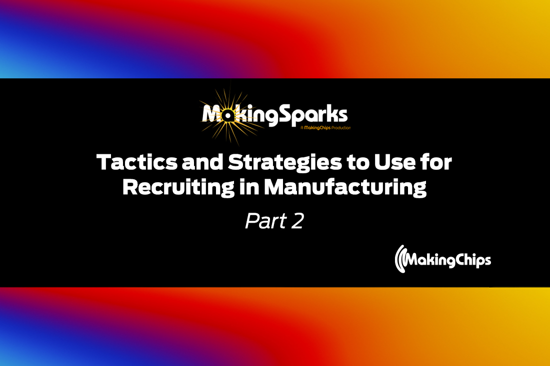 MakingSparks: Part 2: Tactics and Strategies to Use for Recruiting in Manufacturing, 381