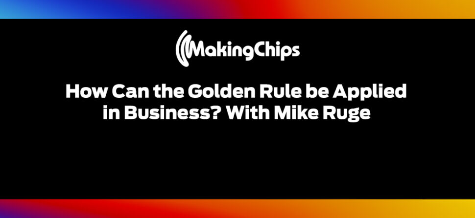 How Can the Golden Rule be Applied in Business? with Mike Ruge, 385