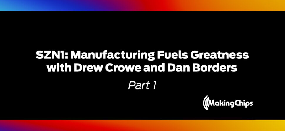 SZN1: Manufacturing Fuels Greatness with Drew Crowe and Dan Borders, 386