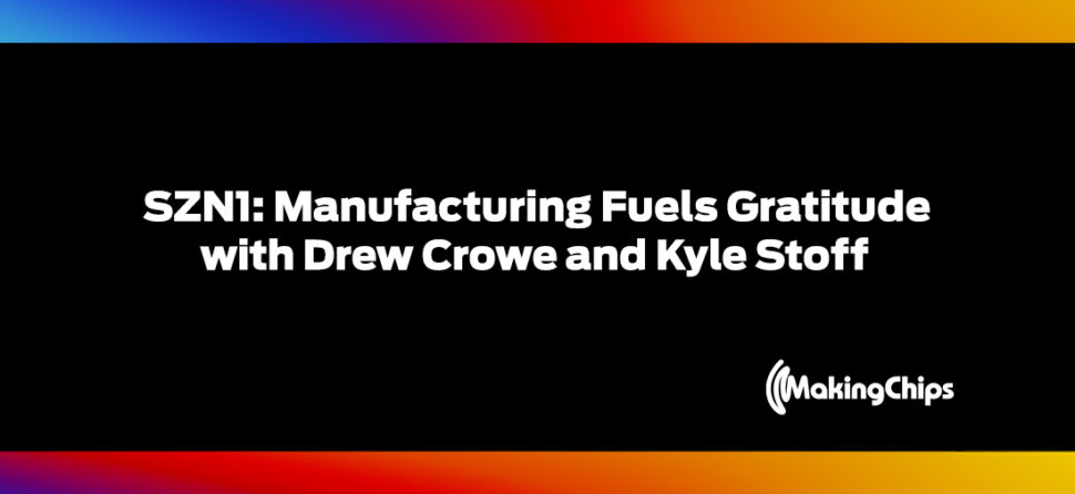 SZN1: Manufacturing Fuels Gratitude with Drew Crowe and Kyle Stoff, 388