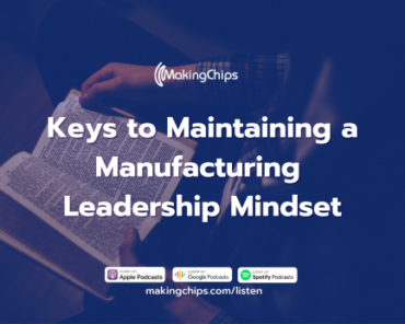 Keys to Maintaining a Manufacturing Leadership Mindset, 365