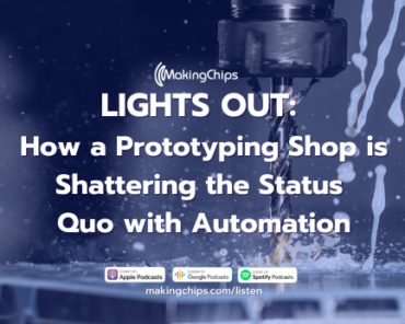 LIGHTS OUT: How a Prototyping Shop is Shattering the Status Quo with Automation, 368