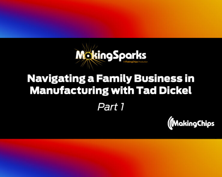 MakingSparks: Navigating a Family Business in Manufacturing with Tad Dickel Part 1, 391