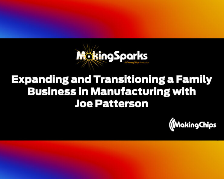 MakingSparks: Expanding and Transitioning a Family Business in Manufacturing with Joe Patterson, 393