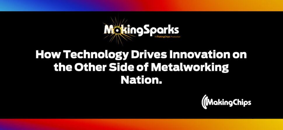 MakingSparks: How Technology Drives Innovation on the Other Side of Metalworking Nation, 395