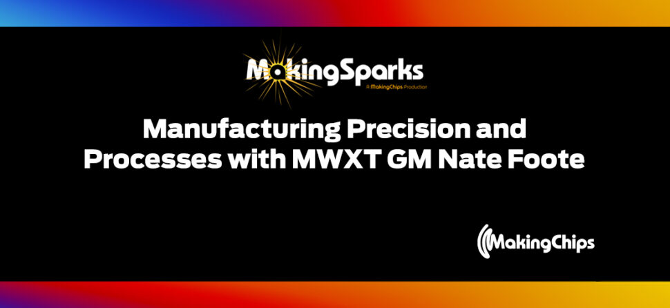 MakingSparks: Manufacturing Precision and Processes with BWXT GM Nate Foote, 396