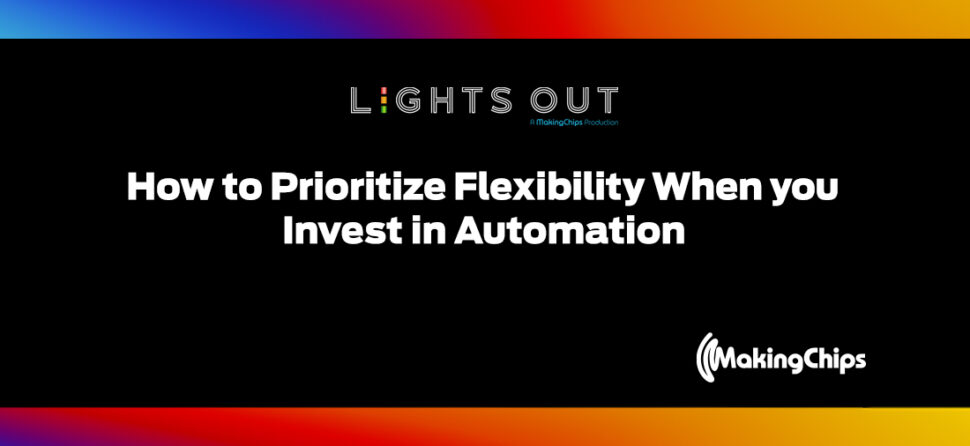 Lights Out: How to Prioritize Flexibility when You Invest in Automation, 400