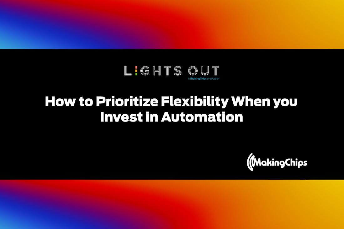 Lights Out: How to Prioritize Flexibility when You Invest in Automation, 400
