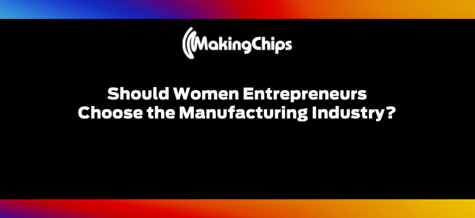 SZN1: Should Women Entrepreneurs Choose the Manufacturing Industry? 401