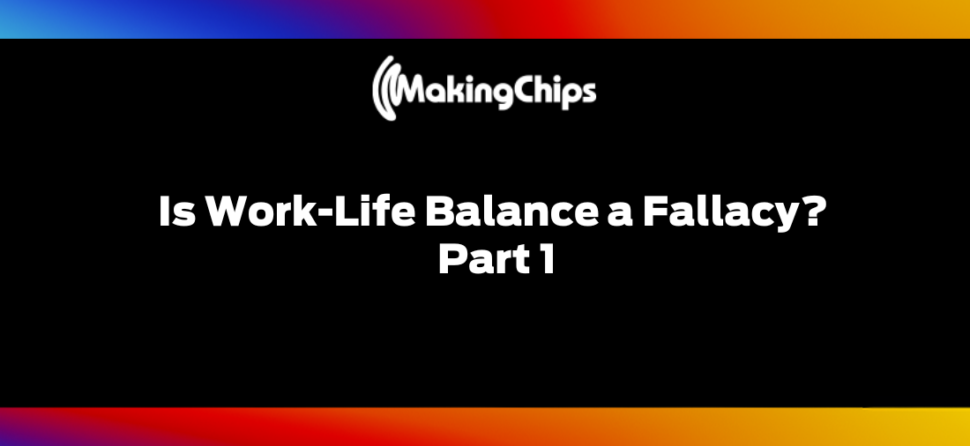 Is Work-Life Balance a Fallacy? Part 1, 416