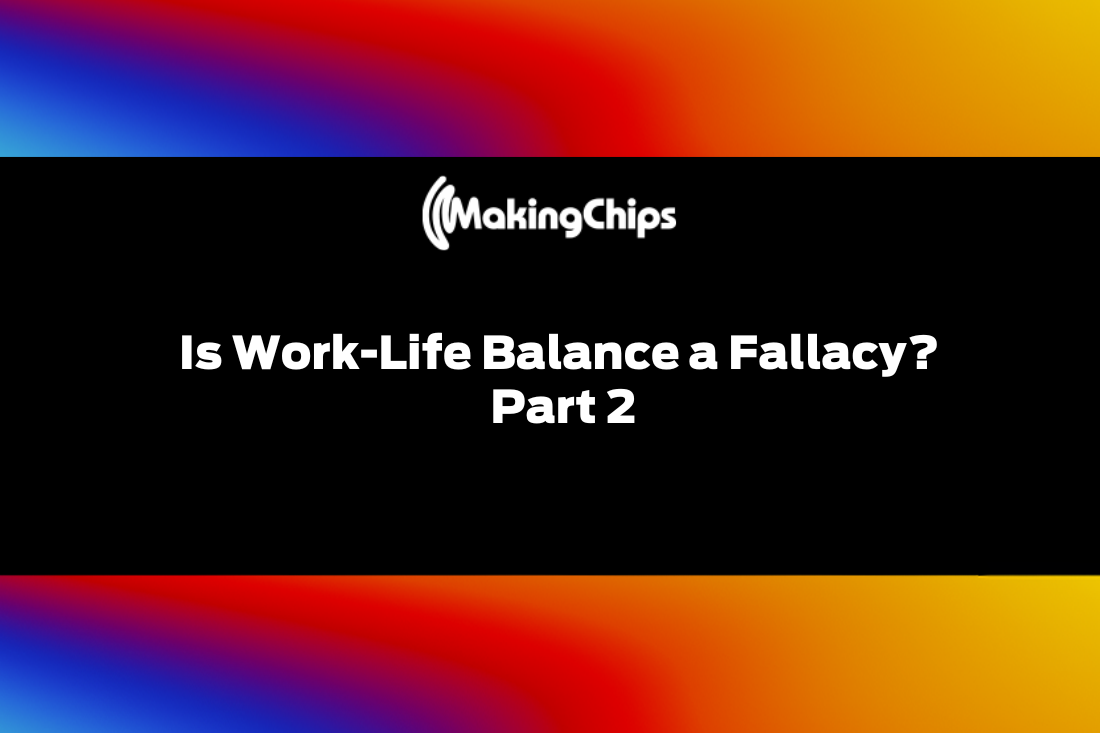 Is Work-Life Balance a Fallacy? Part 2, 417