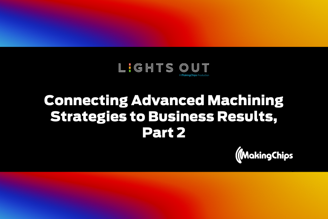 Lights out: Connecting Advanced Machining Strategies to Business Results Part 2, 419