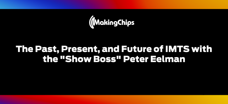 The Past, Present, and Future of IMTS with the “Show Boss” Peter Eelman, 422