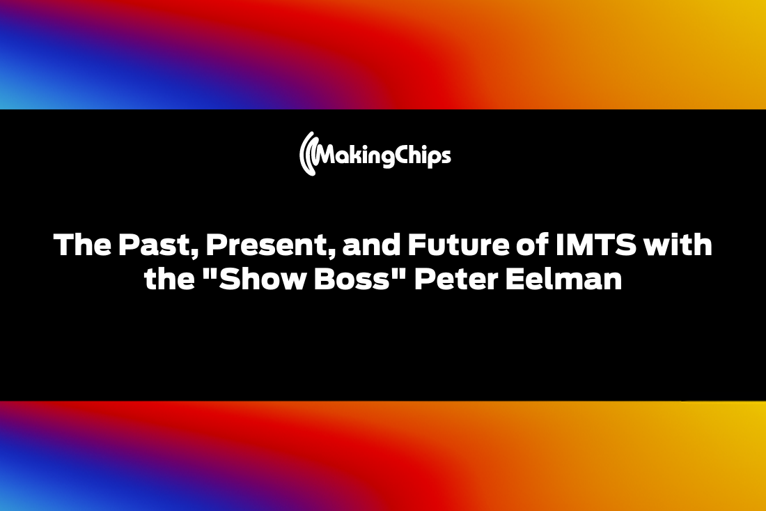 The Past, Present, and Future of IMTS with the “Show Boss” Peter Eelman, 422