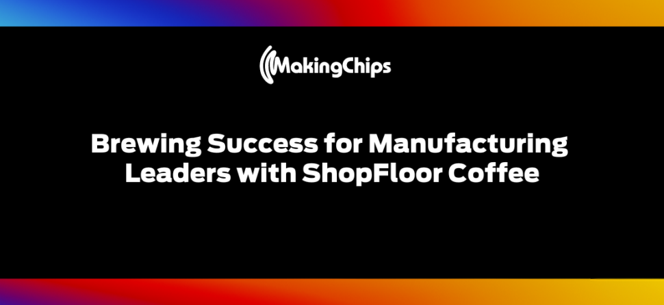 Brewing Success for Manufacturing Leaders with ShopFloor Coffee, 426