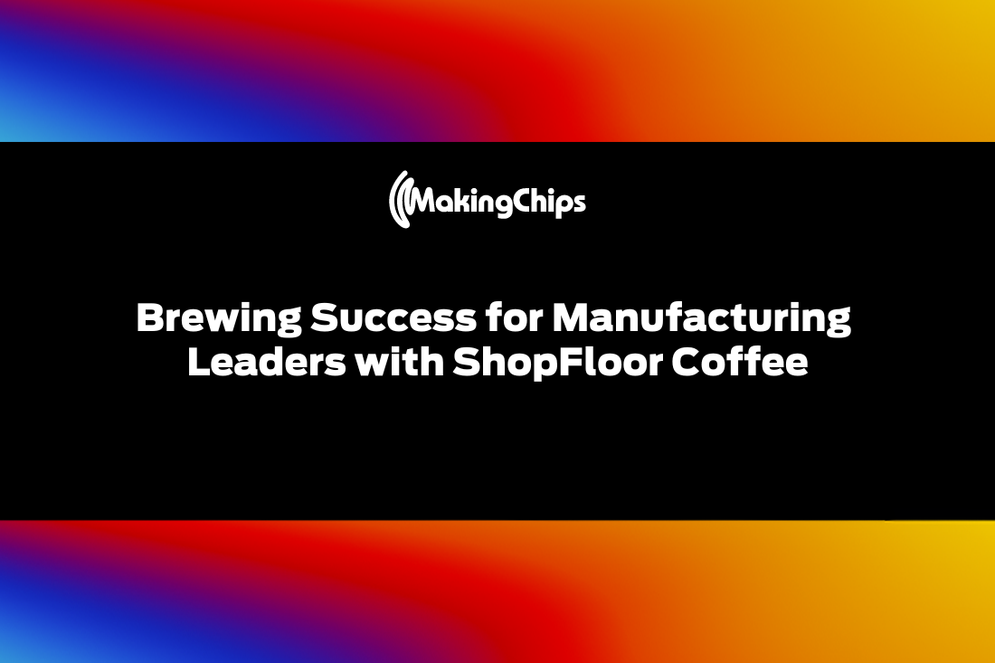 Brewing Success for Manufacturing Leaders with ShopFloor Coffee, 426