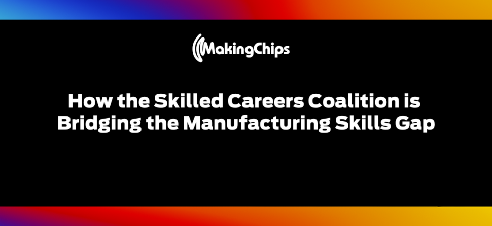 How the Skilled Careers Coalition is Bridging the Manufacturing Skills Gap, 434