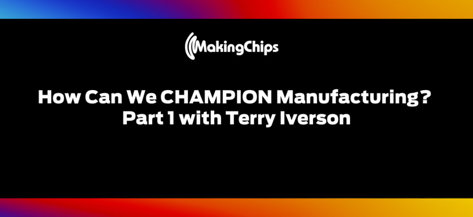 How Can We Champion Manufacturing? with Terry Iverson (Part 1), 435