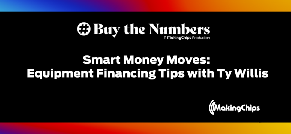 Smart Money Moves: Equipment Financing Tips with Ty Willis, Ep #5