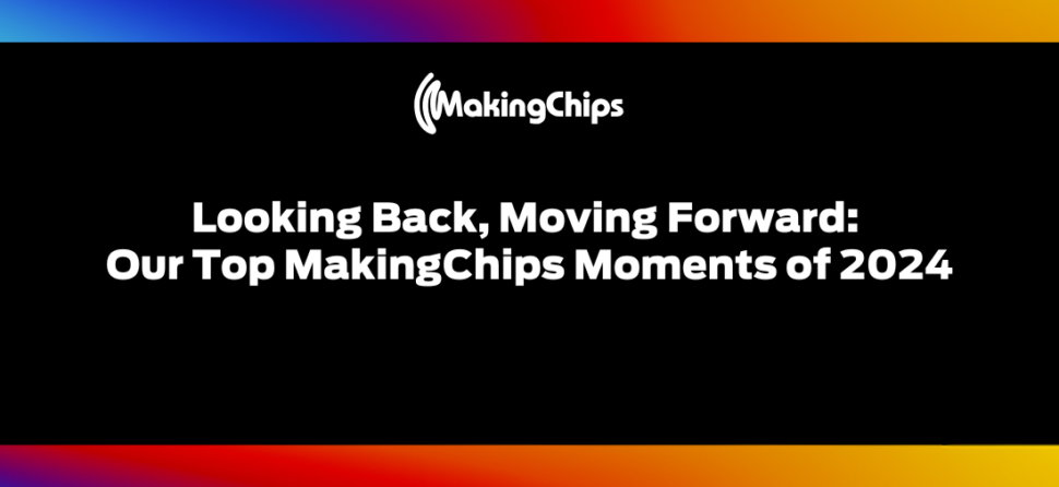 Looking Back, Moving Forward: Our Top MakingChips Moments of 2024, 443