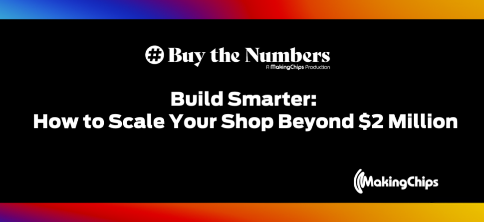 Build Smarter: How to Scale Your Shop Beyond $2 Million, Ep #9