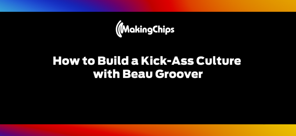 How to Build a Kick-Ass Culture with Beau Groover, 445