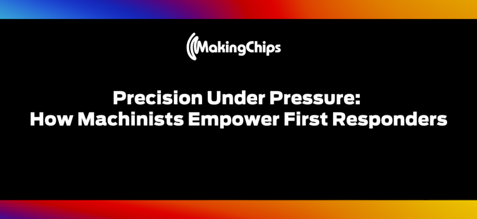 Precision Under Pressure: How Machinists Empower First Responders, 447