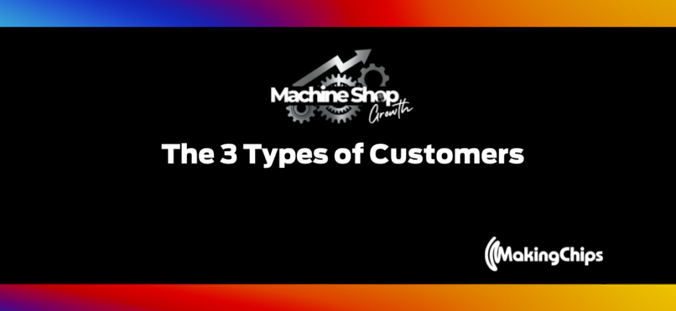 Episode #1: The Three Types of Customers (Part 1)