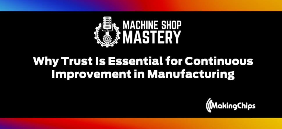 71. Why Trust Is Essential for Continuous Improvement in Manufacturing per Kirk Phelps