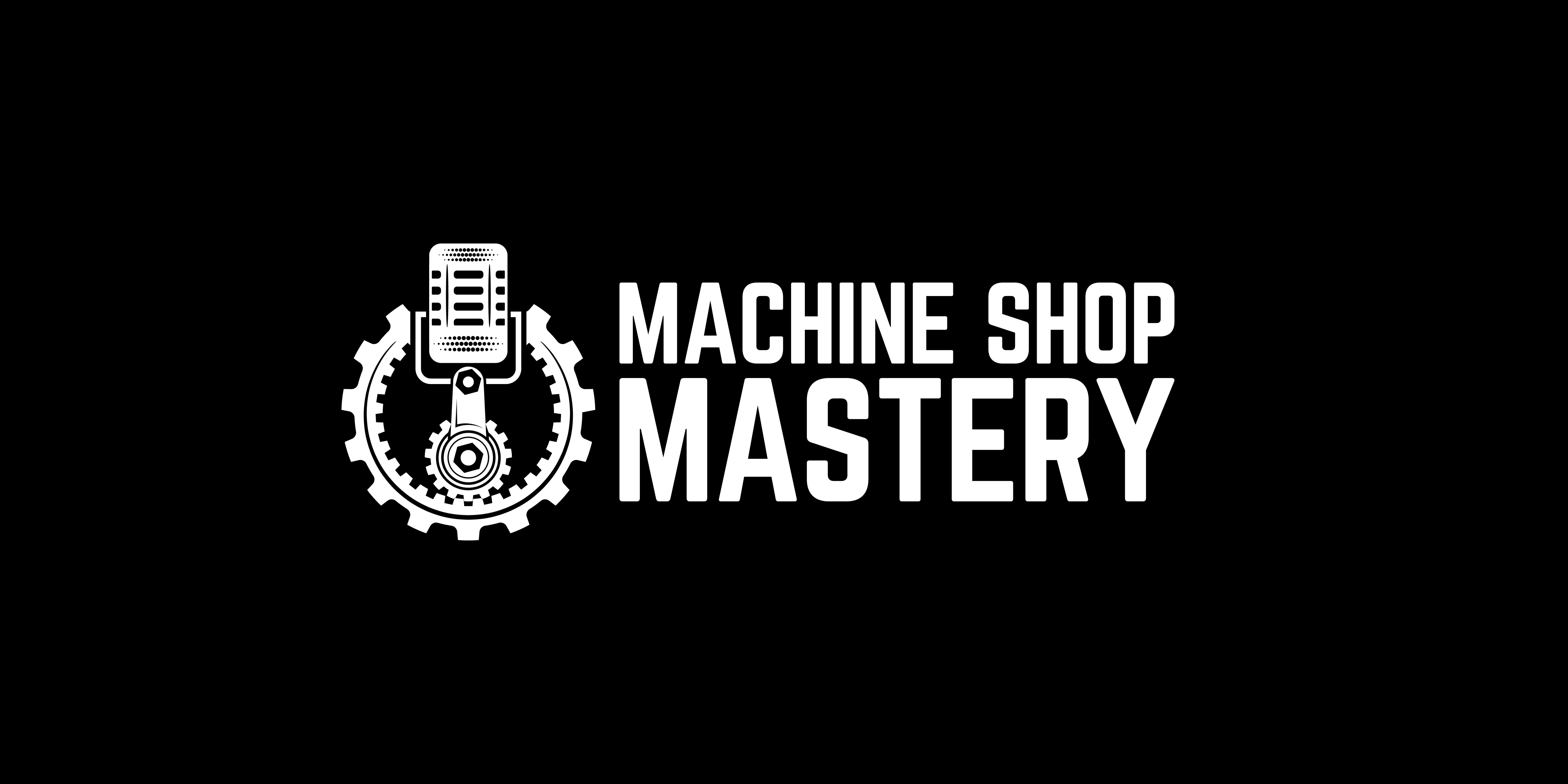 Machine Shop Mastery