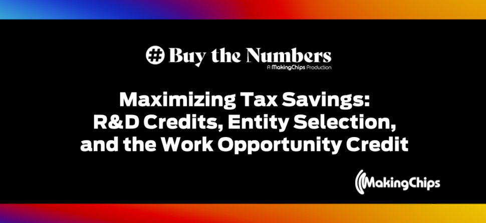 Maximizing Tax Savings: R&D Credits, Entity Selection, and the Work Opportunity Credit, Ep #11