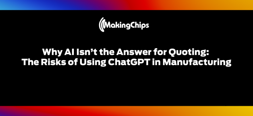 Why AI Isn’t the Answer for Quoting: The Risks of Using ChatGPT in Manufacturing, 450