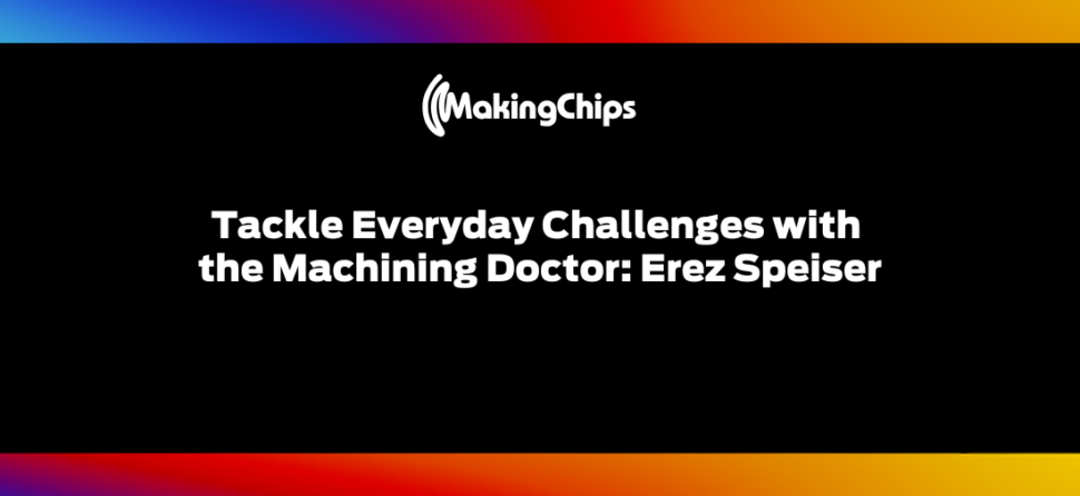 Tackle Everyday Challenges with the Machining Doctor: Erez Speiser, 445