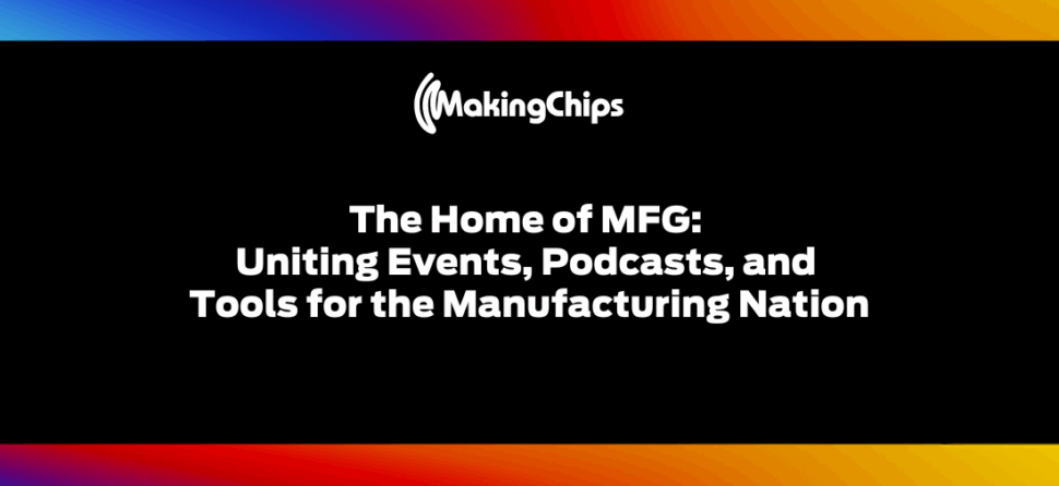 The Home of MFG: Uniting Events, Podcasts, and Tools for the Manufacturing Nation, 463