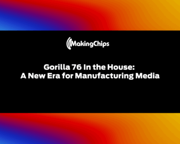 Gorilla 76 In the House: A New Era for Manufacturin ...