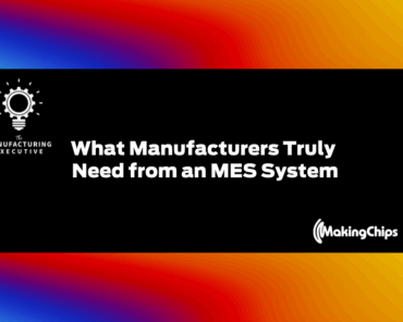 What Manufacturers Truly Need From an MES System w/ ...