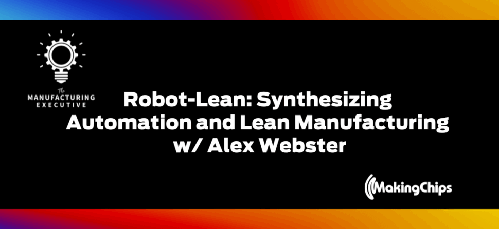 Robot-Lean: Synthesizing Automation and Lean Manufacturing w/ Alex Webster