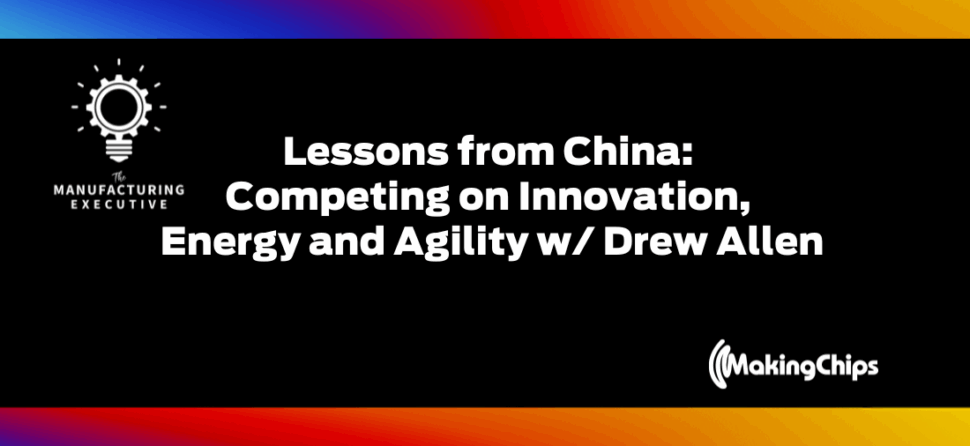 Lessons from China: Competing on Innovation, Energy and Agility w/ Drew Allen