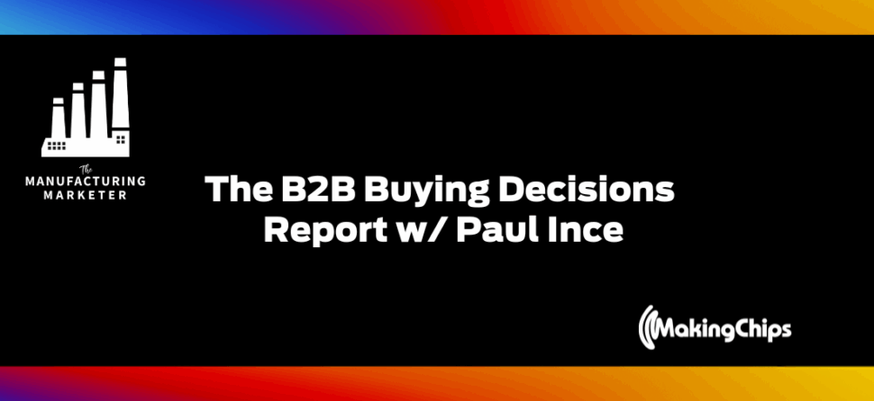 The B2B Buying Decisions Report w/ Paul Ince