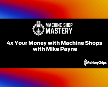 80. 4x Your Money with Machine Shops with Mike Payn ...