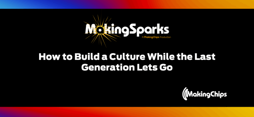 How to Build a Culture While the Last Generation Lets Go