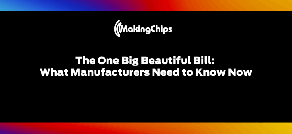 The One Big Beautiful Bill: What Manufacturers Need to Know Now, 474