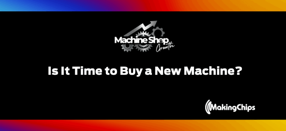 Episode #10: Is it time to buy a new machine?