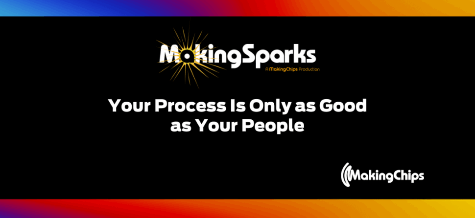 Your Process Is Only as Good as Your People