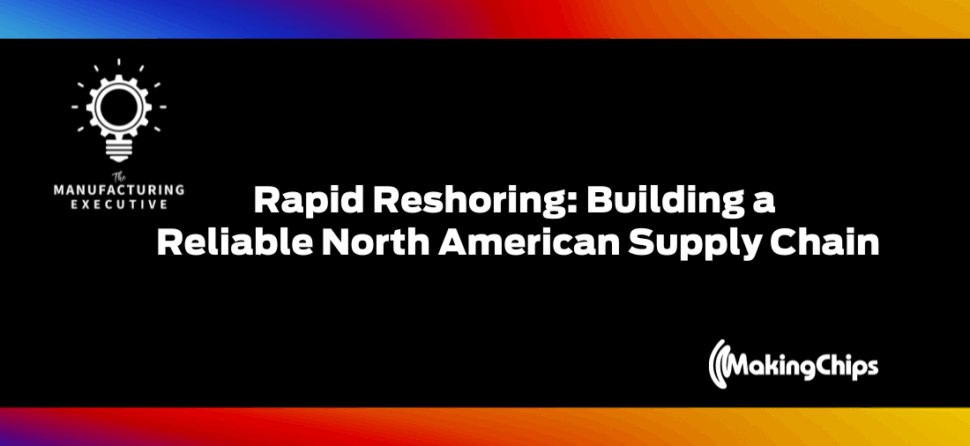 Rapid Reshoring: Building a Reliable North American Supply Chain w/ Mike Wynn