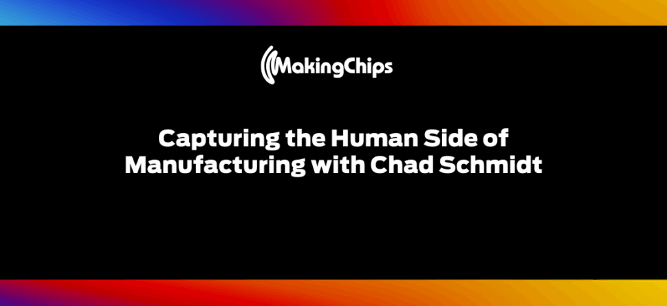 Capturing the Human Side of Manufacturing with Chad Schmidt, 482